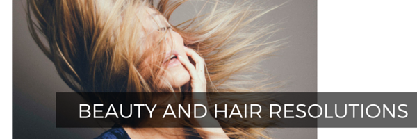 BEAUTY AND HAIR RESOLUTIONS